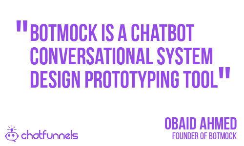 Botmock is a chatbot conversational system design prototyping tool - Obaid Ahmed - Founder of Botmock 