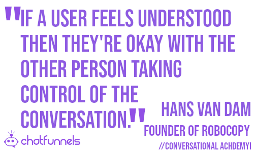 if the user feels understood then they're okay with the other person taking control of the conversation.