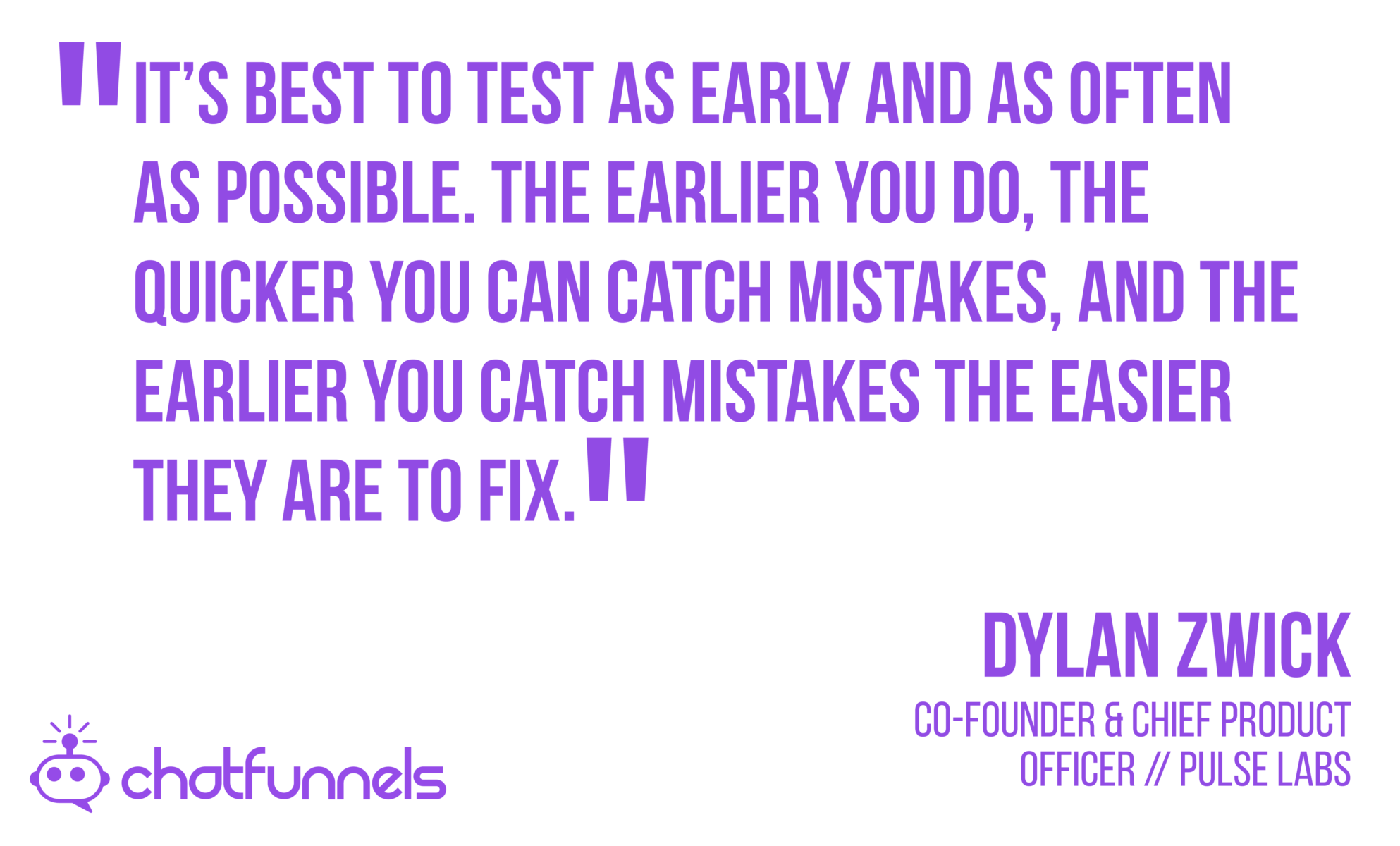 It's best to test as early and as often as possible. The earlier you do, the quicker you can catch mistakes and the earlier you catch mistakes the easier they are to fix.