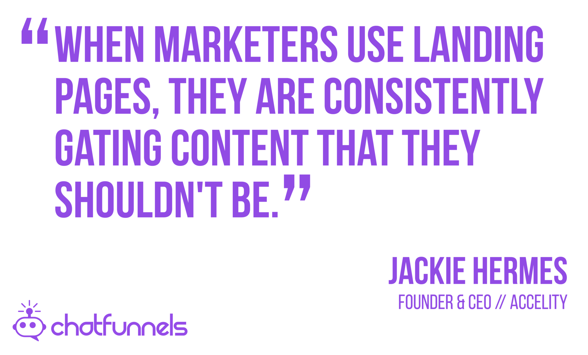 When Marketers use landing pages they are consistently gating content that they shouldn't be startup
