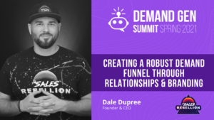 Dale Dupree creating a robust demand funnel through relationships and branding